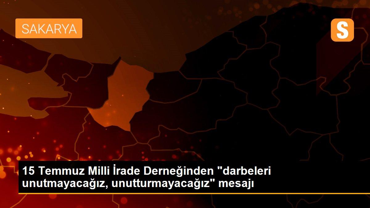 15 Temmuz Milli İrade Derneğinden "darbeleri unutmayacağız, unutturmayacağız" mesajı