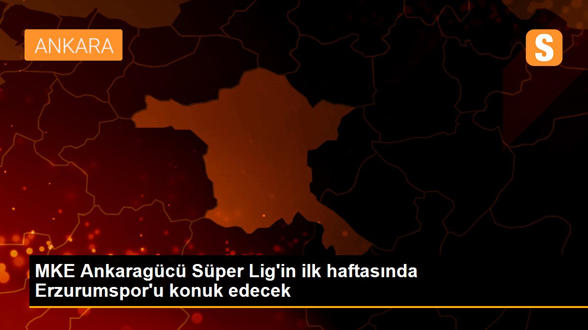 MKE Ankaragücü Süper Lig\'in ilk haftasında Erzurumspor\'u konuk edecek