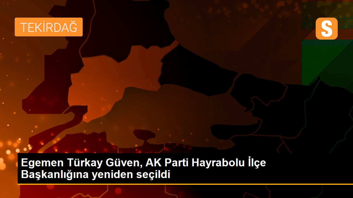 Egemen Türkay Güven, AK Parti Hayrabolu İlçe Başkanlığına yeniden seçildi