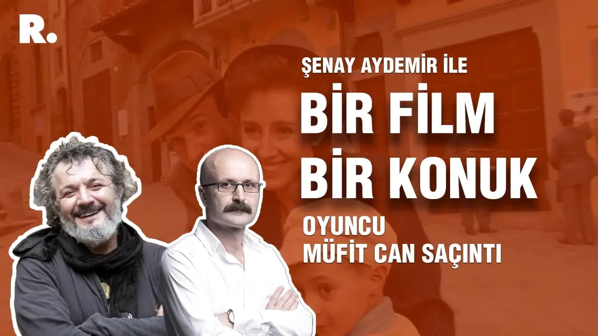 Bir Film Bir Konuk... Müfit Can Saçıntı ile "Hayat Güzeldir"