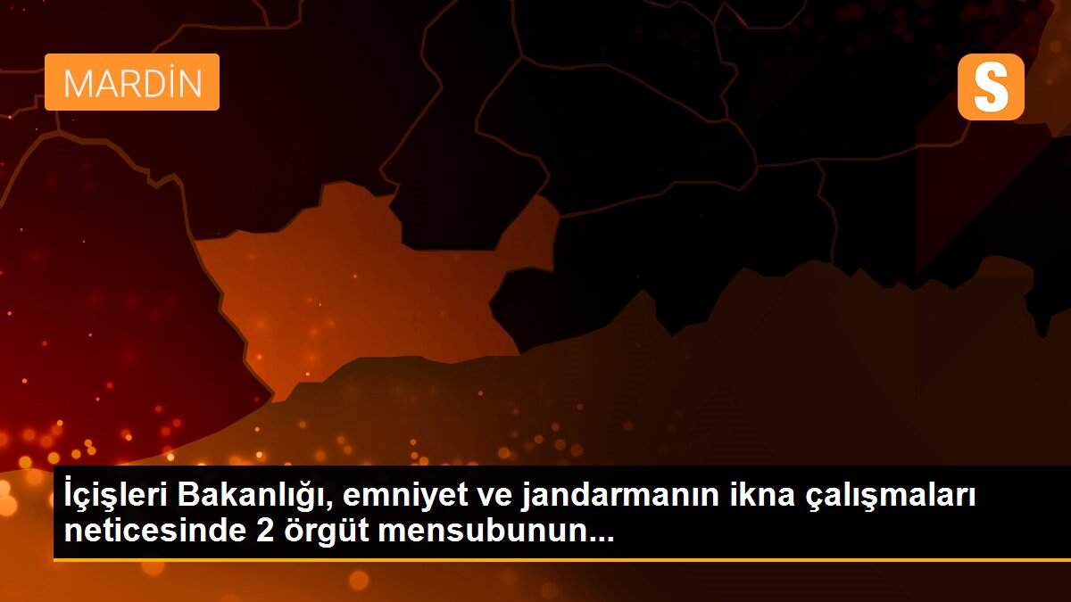 Son dakika haberleri: İçişleri Bakanlığı, emniyet ve jandarmanın ikna çalışmaları neticesinde 2 örgüt mensubunun...