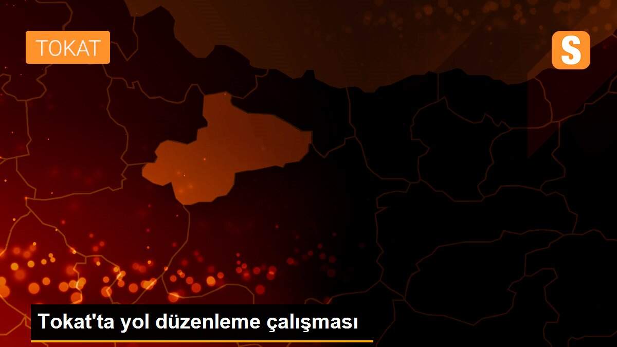 Tokat\'ta yol düzenleme çalışması