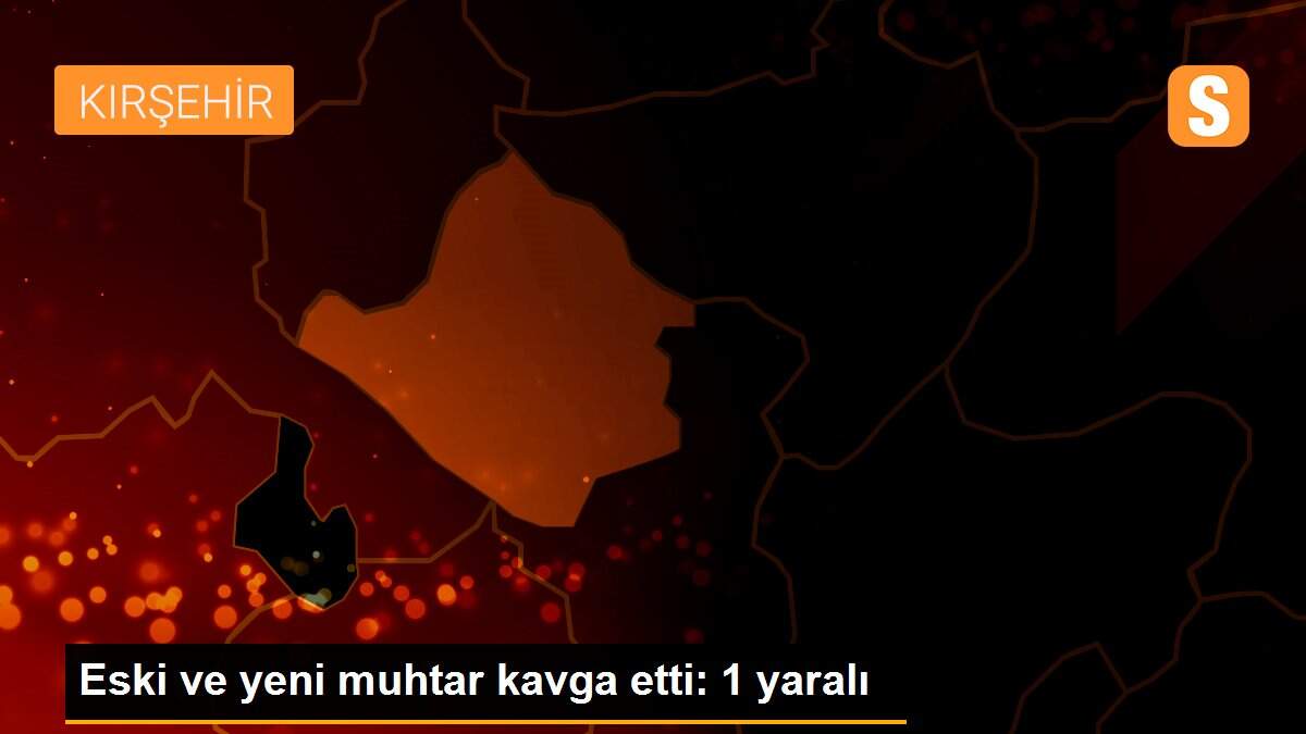 Eski ve yeni muhtar kavga etti: 1 yaralı