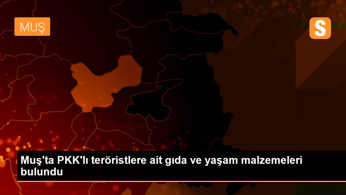 Muş\'ta PKK\'lı teröristlere ait gıda ve yaşam malzemeleri bulundu