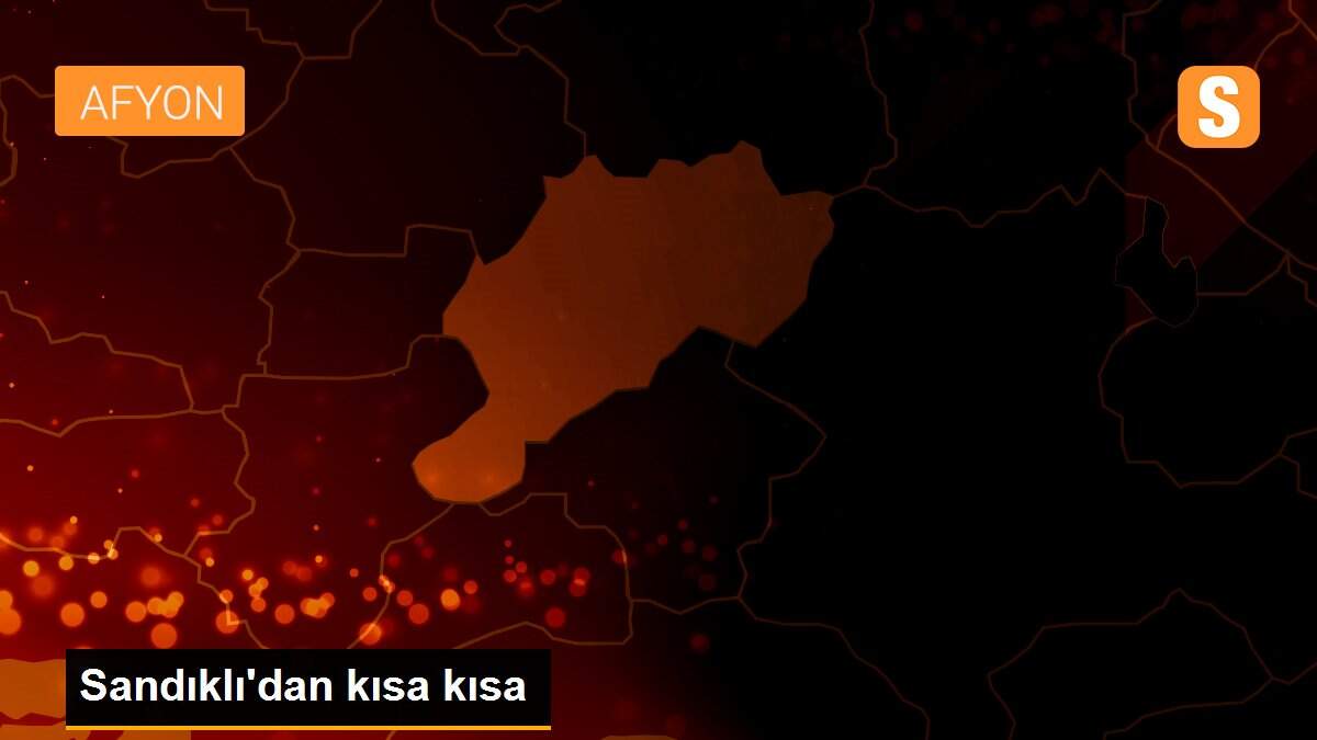 Son dakika haberi! Sandıklı\'dan kısa kısa