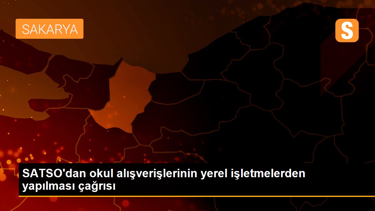 SATSO\'dan okul alışverişlerinin yerel işletmelerden yapılması çağrısı