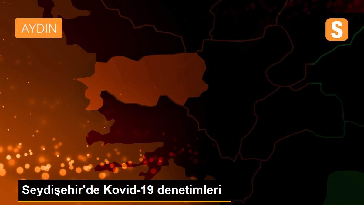 Seydişehir\'de Kovid-19 denetimleri
