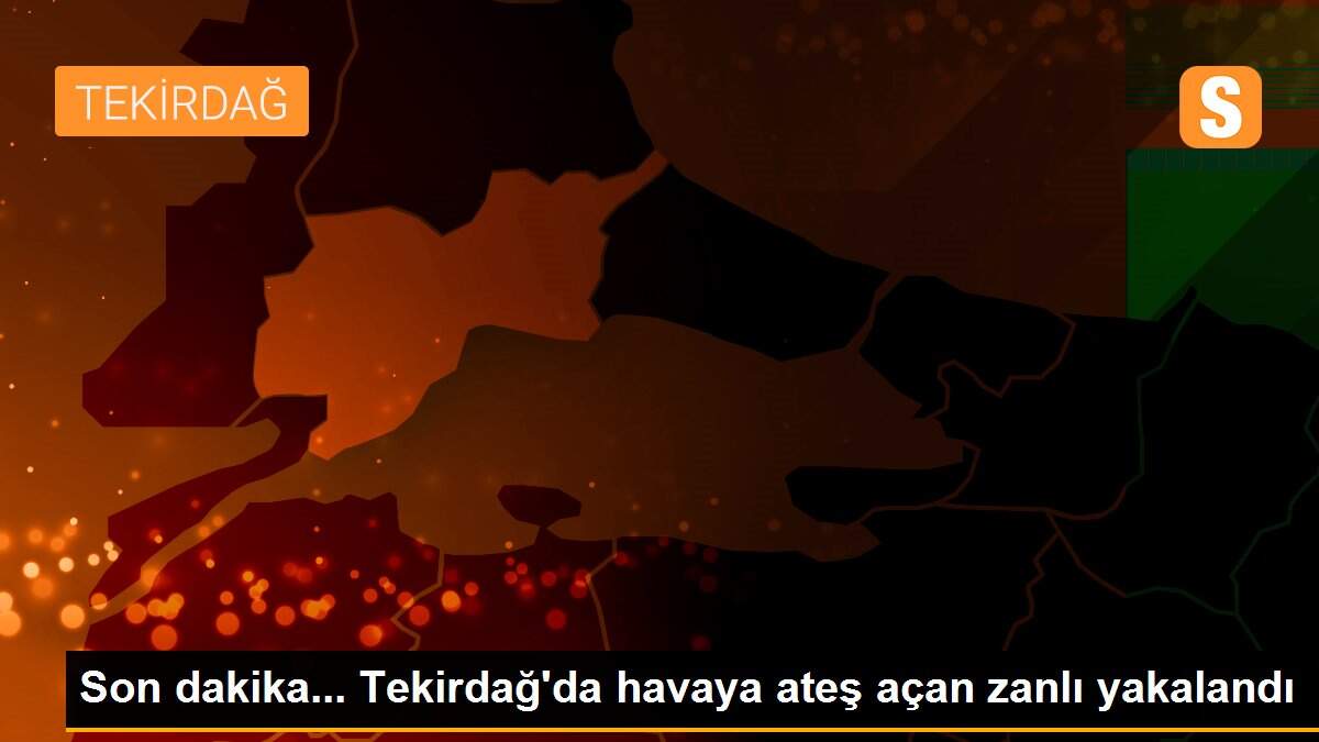 Son dakika... Tekirdağ\'da havaya ateş açan zanlı yakalandı