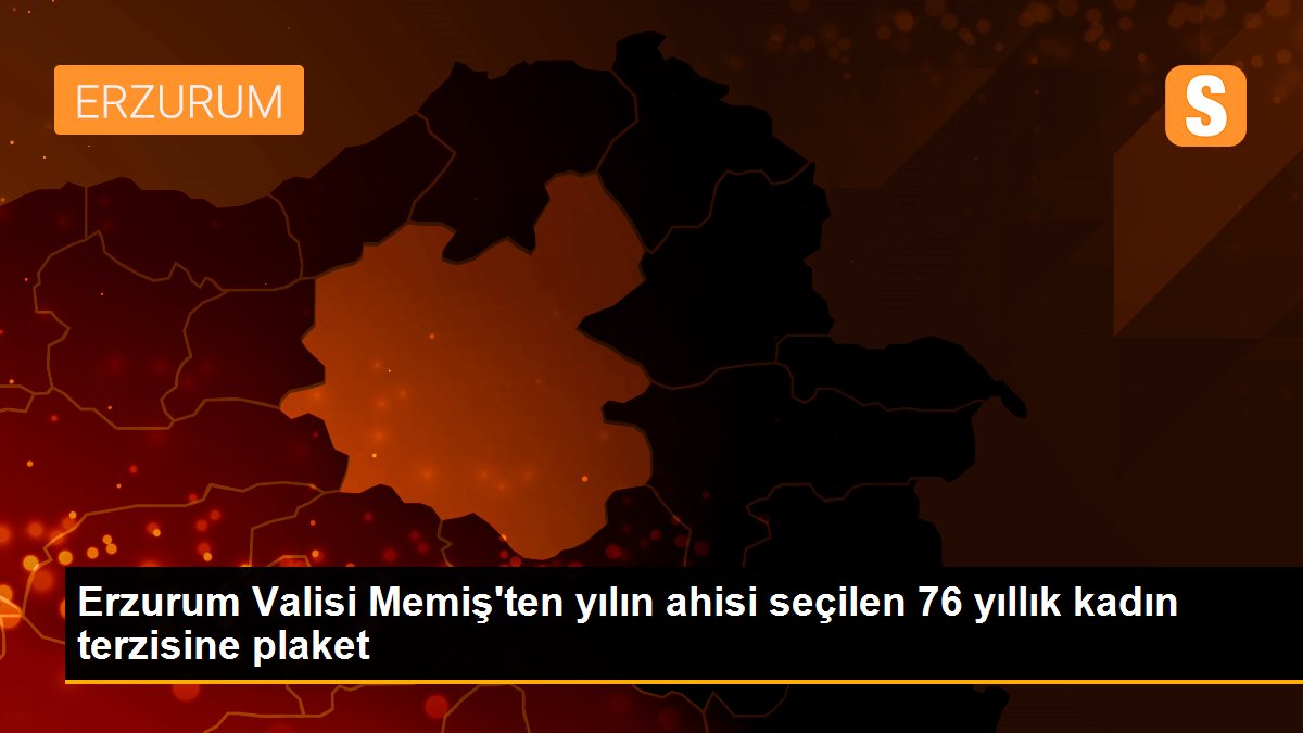 Erzurum Valisi Memiş\'ten yılın ahisi seçilen 76 yıllık kadın terzisine plaket