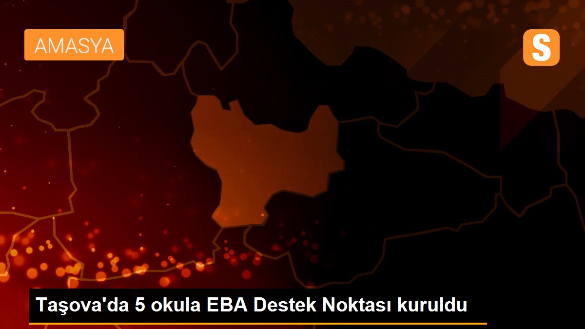 Son dakika gündem: Taşova\'da 5 okula EBA Destek Noktası kuruldu