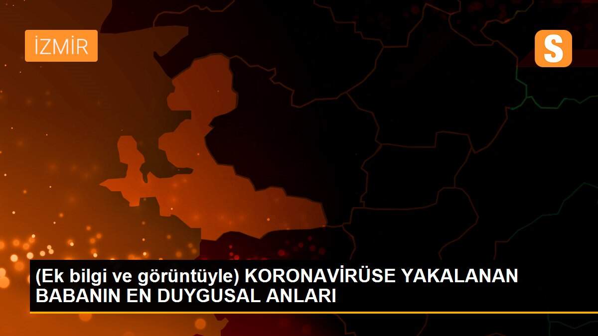 Son dakika haberi! (Küçük kızın görüntüleriyle) KORONAVİRÜSE YAKALANAN BABANIN EN DUYGUSAL ANLARI