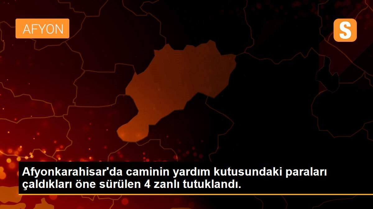 Afyonkarahisar\'da caminin yardım kutusundaki paraları çaldıkları öne sürülen 4 zanlı tutuklandı.