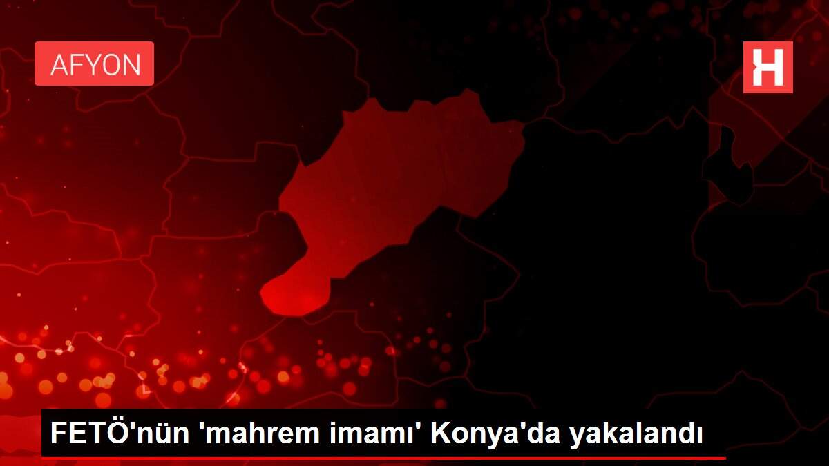 FETÖ'nün 'mahrem imamı' Konya'da yakalandı