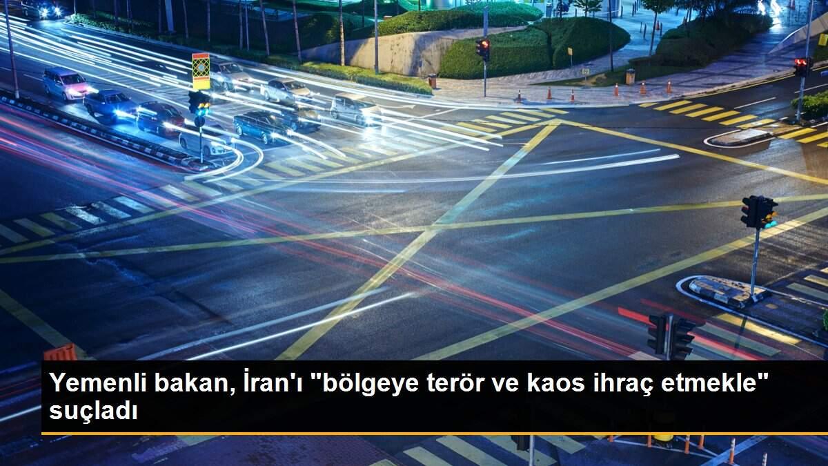 Son dakika haber: Yemenli bakan, İran\'ı "bölgeye terör ve kaos ihraç etmekle" suçladı