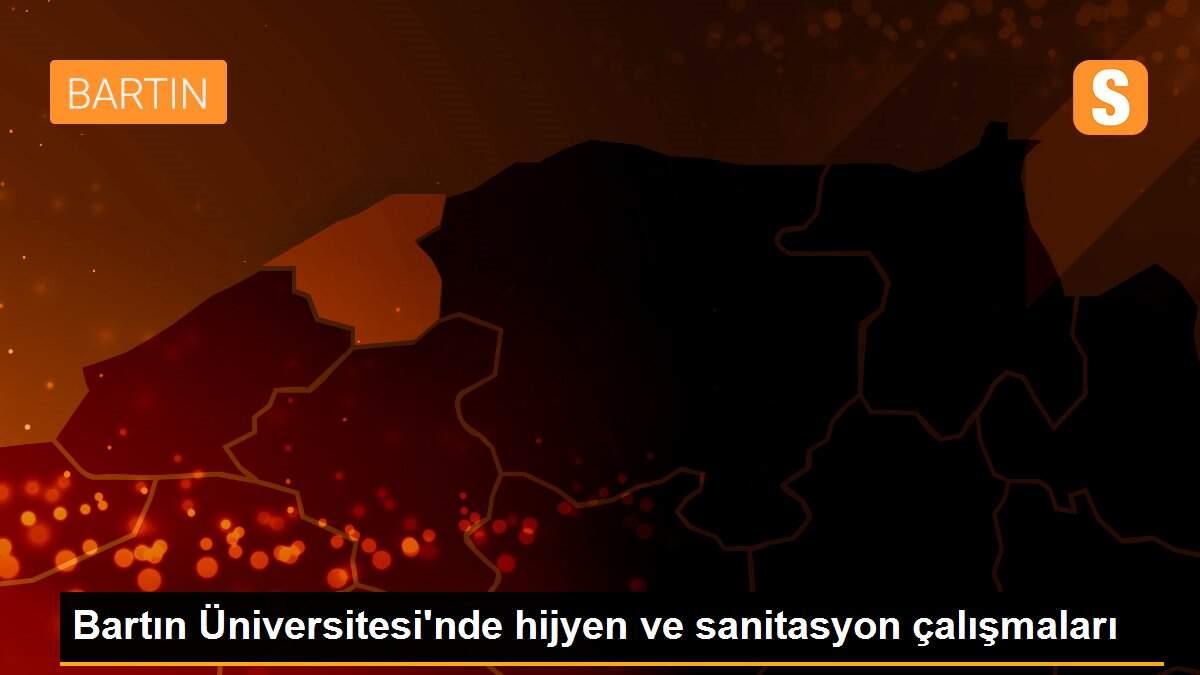 Bartın Üniversitesi\'nde hijyen ve sanitasyon çalışmaları