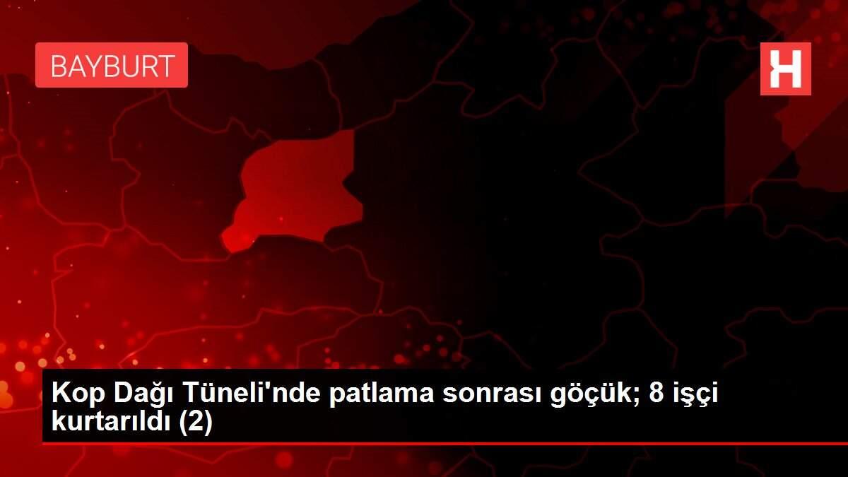 Kop Dağı Tüneli'nde patlama sonrası göçük; 8 işçi kurtarıldı (2)