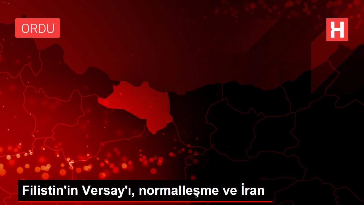 Filistin'in Versay'ı, normalleşme ve İran