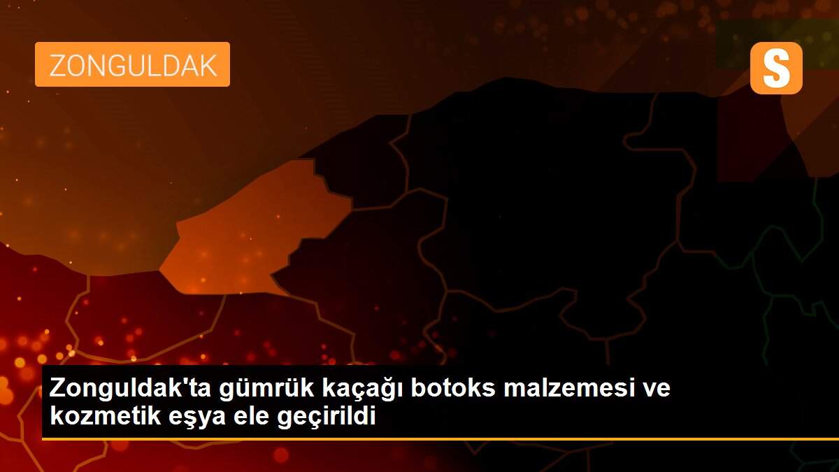 Zonguldak\'ta gümrük kaçağı botoks malzemesi ve kozmetik eşya ele geçirildi