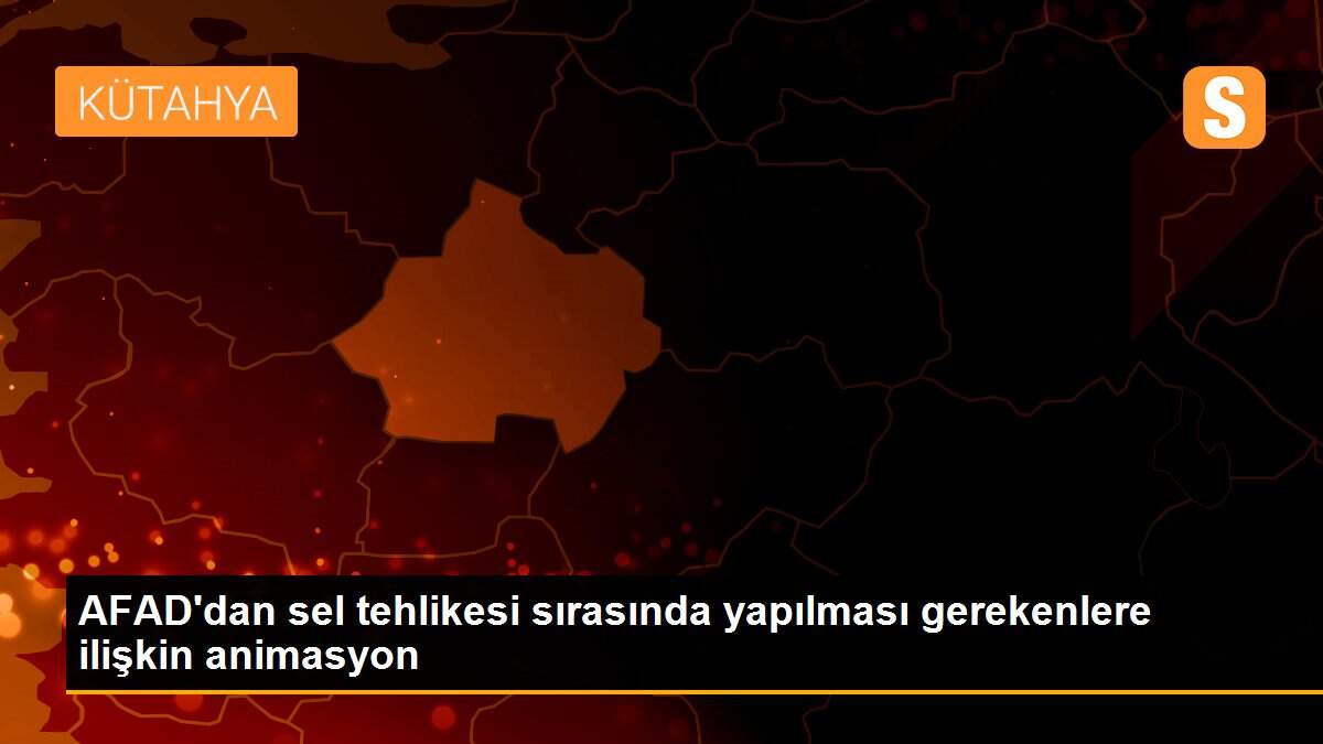AFAD\'dan sel tehlikesi sırasında yapılması gerekenlere ilişkin animasyon