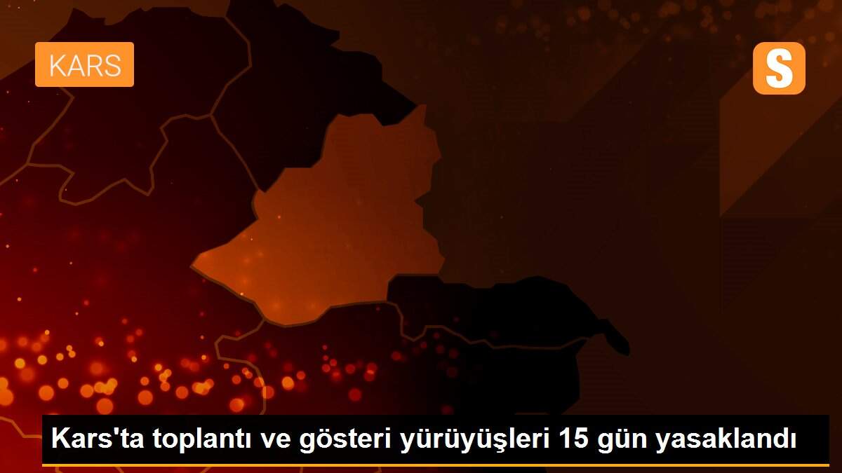 Kars\'ta etkinliklere kısıtlama getirildi