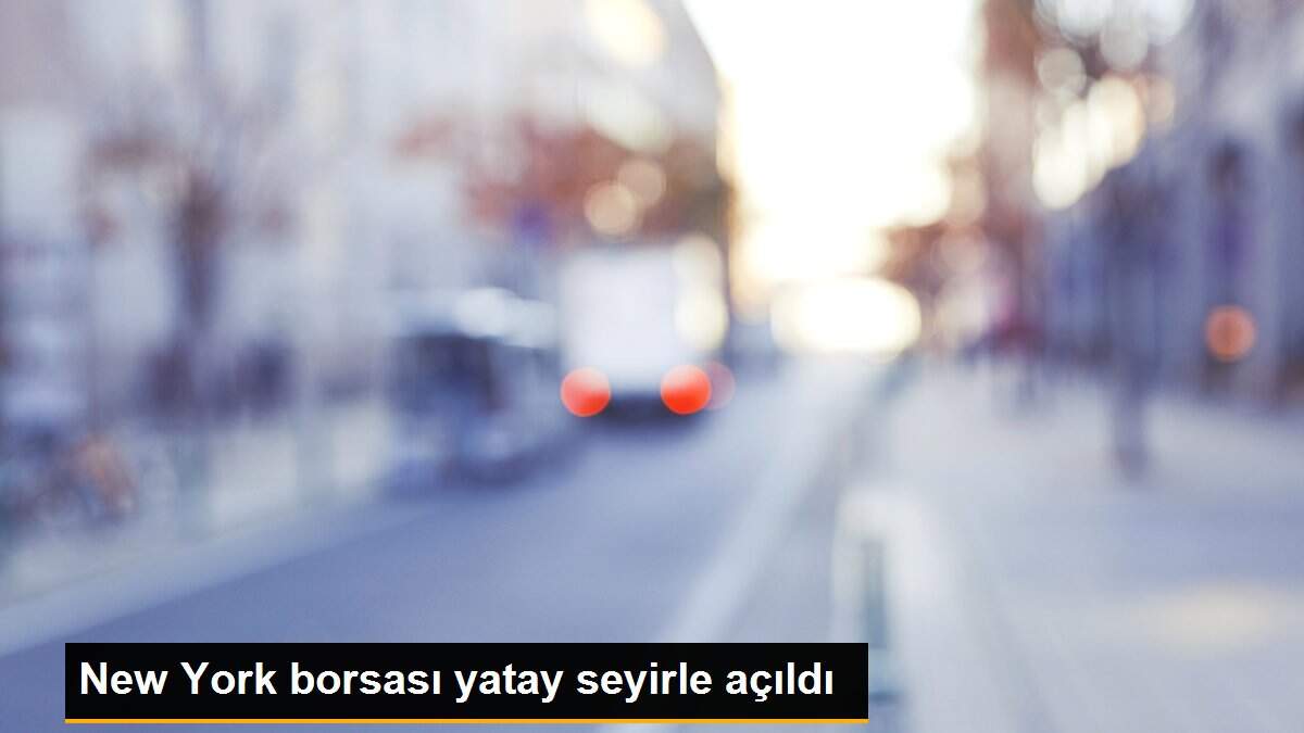 New York borsası yatay seyirle açıldı