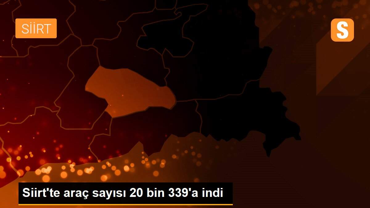 Siirt\'te araç sayısı 20 bin 339\'a indi