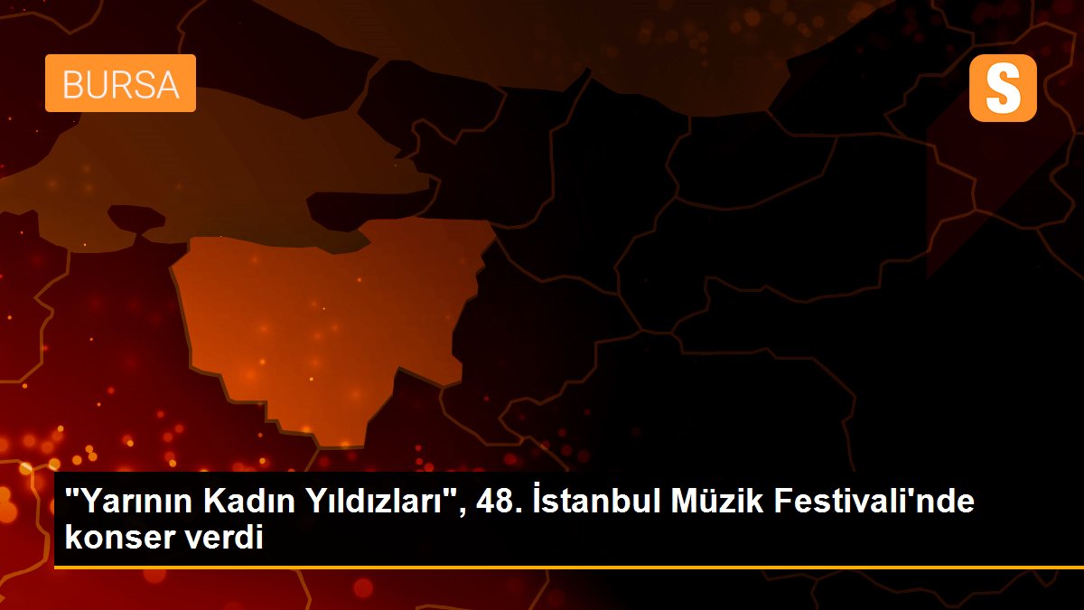 "Yarının Kadın Yıldızları", 48. İstanbul Müzik Festivali\'nde konser verdi