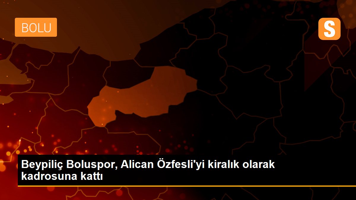 Beypiliç Boluspor, Alican Özfesli\'yi kiralık olarak kadrosuna kattı
