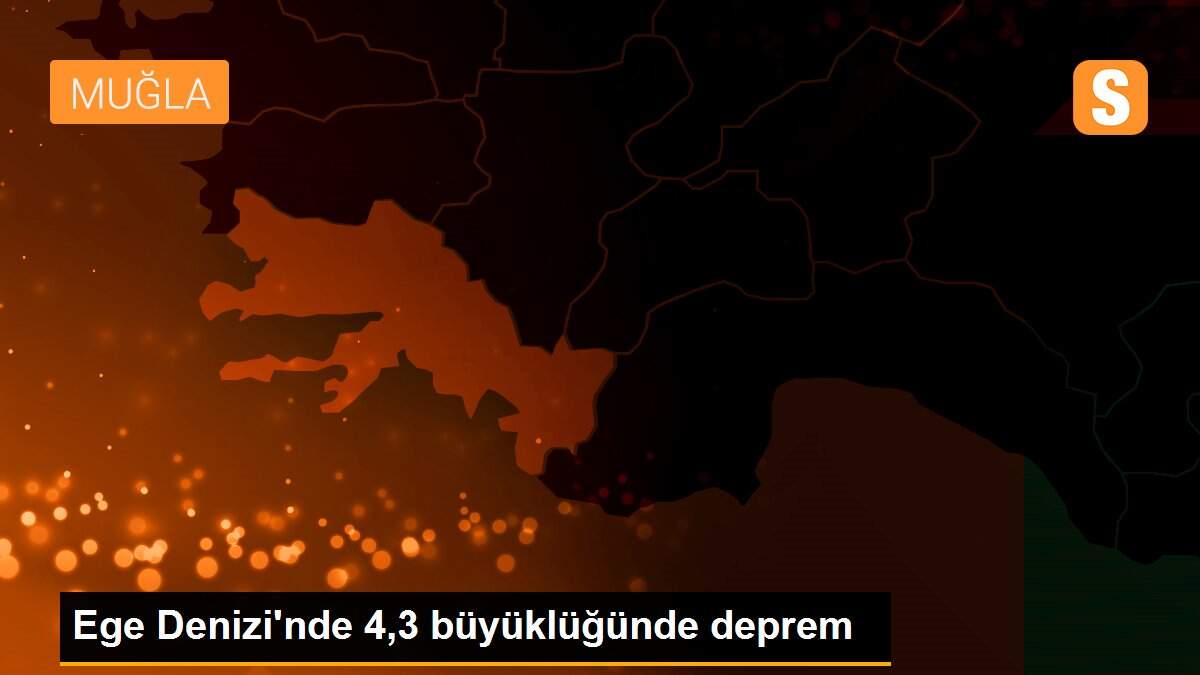 Ege Denizi\'nde 4,3 büyüklüğünde deprem