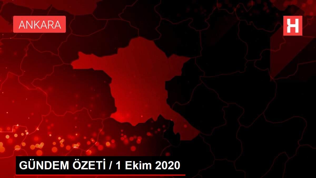 GÜNDEM ÖZETİ / 1 Ekim 2020