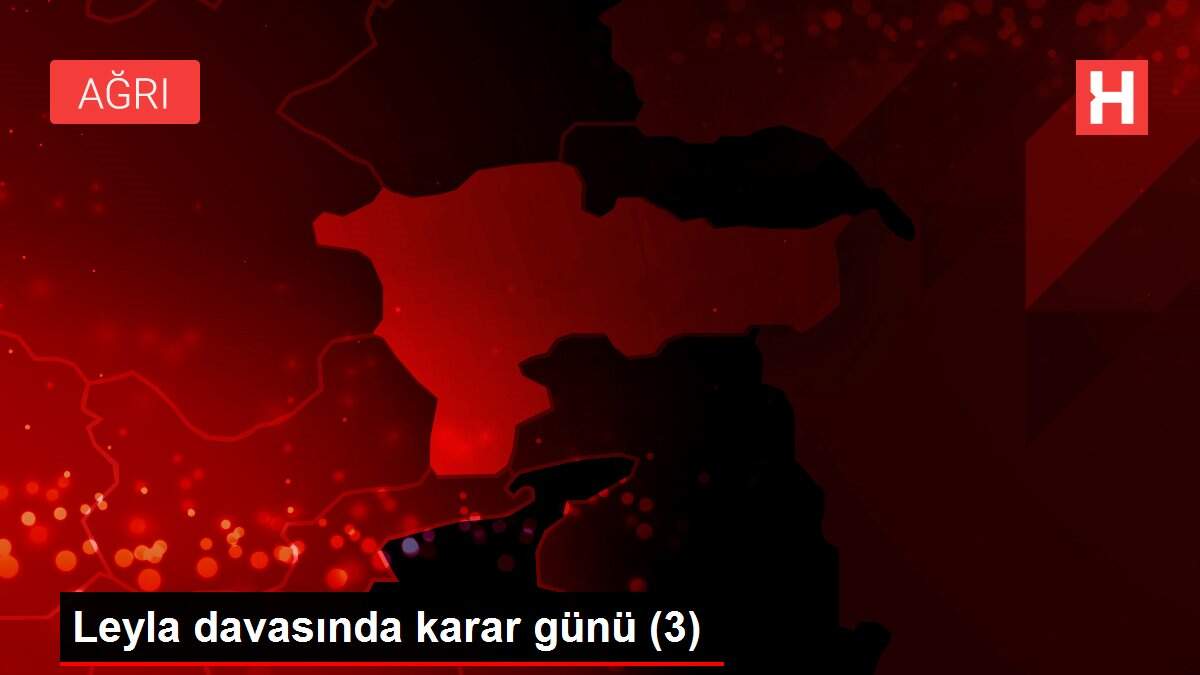 Leyla davasında karar günü (3)