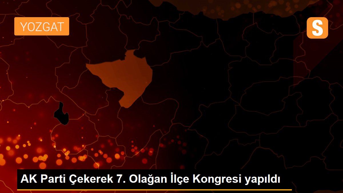 AK Parti Çekerek 7. Olağan İlçe Kongresi yapıldı