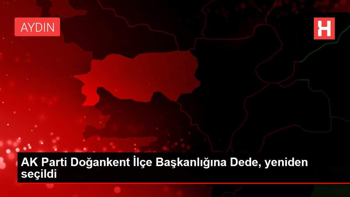 AK Parti Doğankent İlçe Başkanlığına Dede, yeniden seçildi