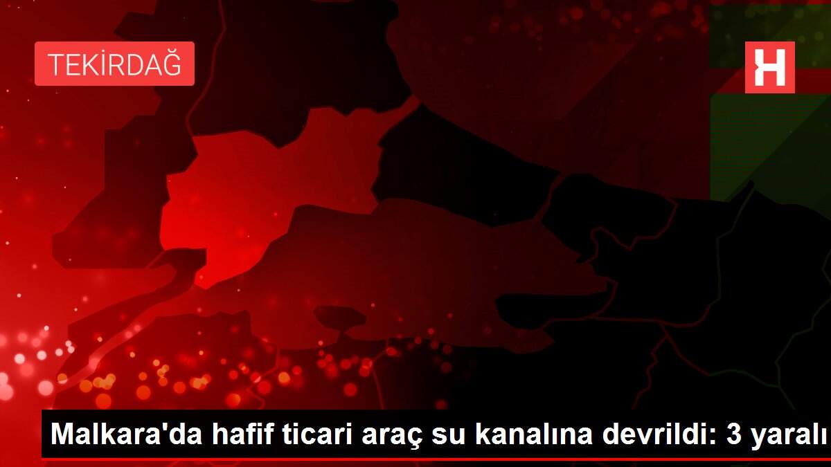 Malkara'da hafif ticari araç su kanalına devrildi: 3 yaralı