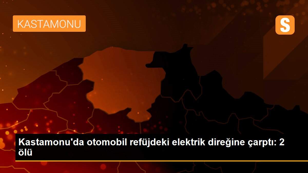 Kastamonu\'da otomobil refüjdeki elektrik direğine çarptı: 2 ölü