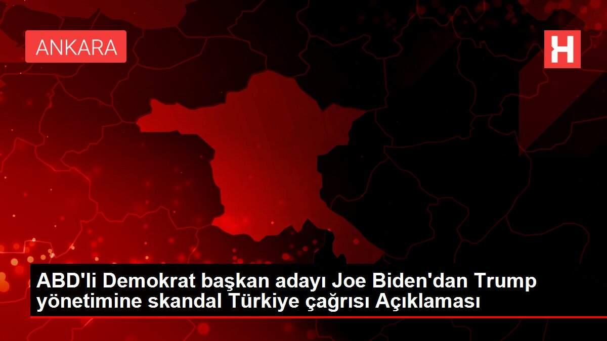 ABD'li Demokrat başkan adayı Joe Biden'dan Trump yönetimine skandal Türkiye çağrısı Açıklaması