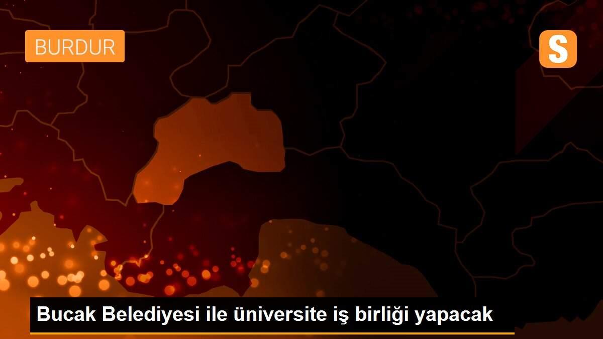 Bucak Belediyesi ile üniversite iş birliği yapacak