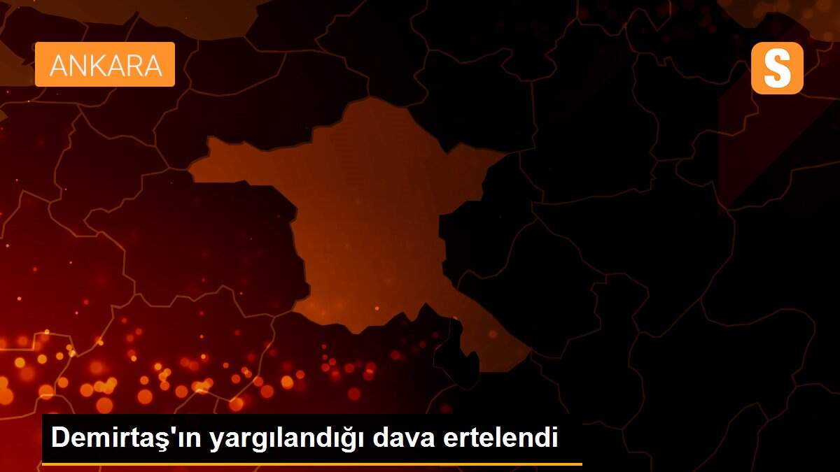 Son dakika gündem: Demirtaş\'ın yargılandığı dava ertelendi