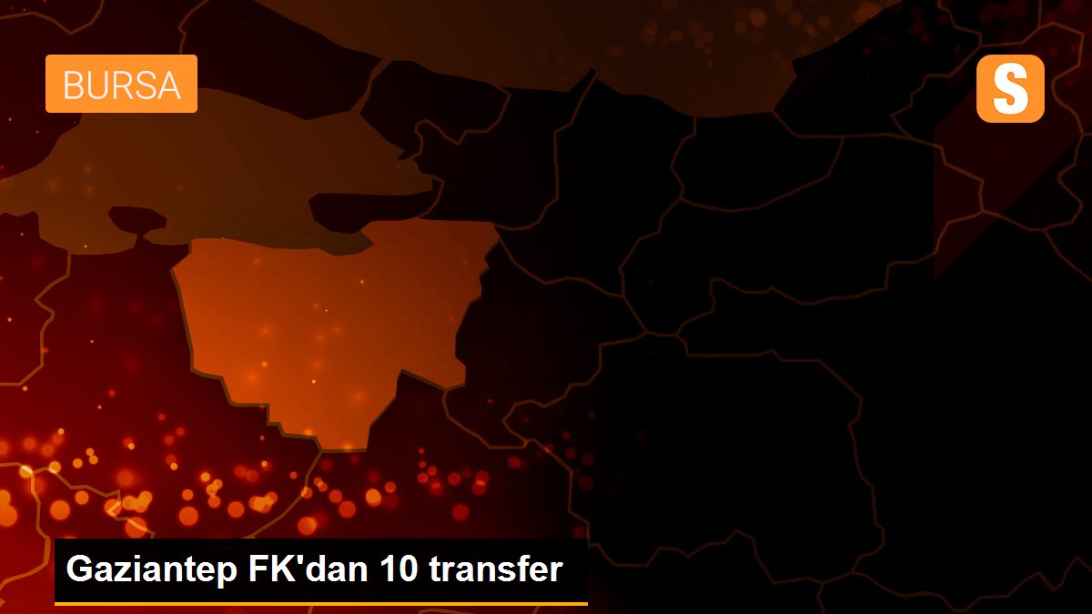 Gaziantep FK\'dan 10 transfer