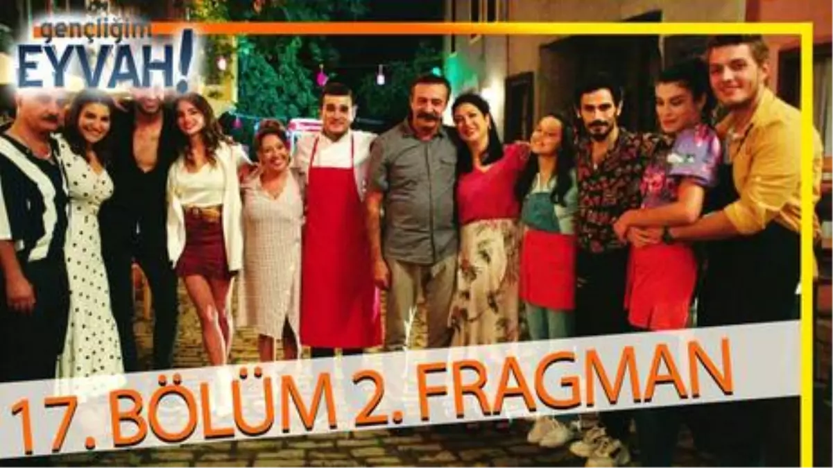 Gençliğim Eyvah 17. Bölüm 2. Fragmanı