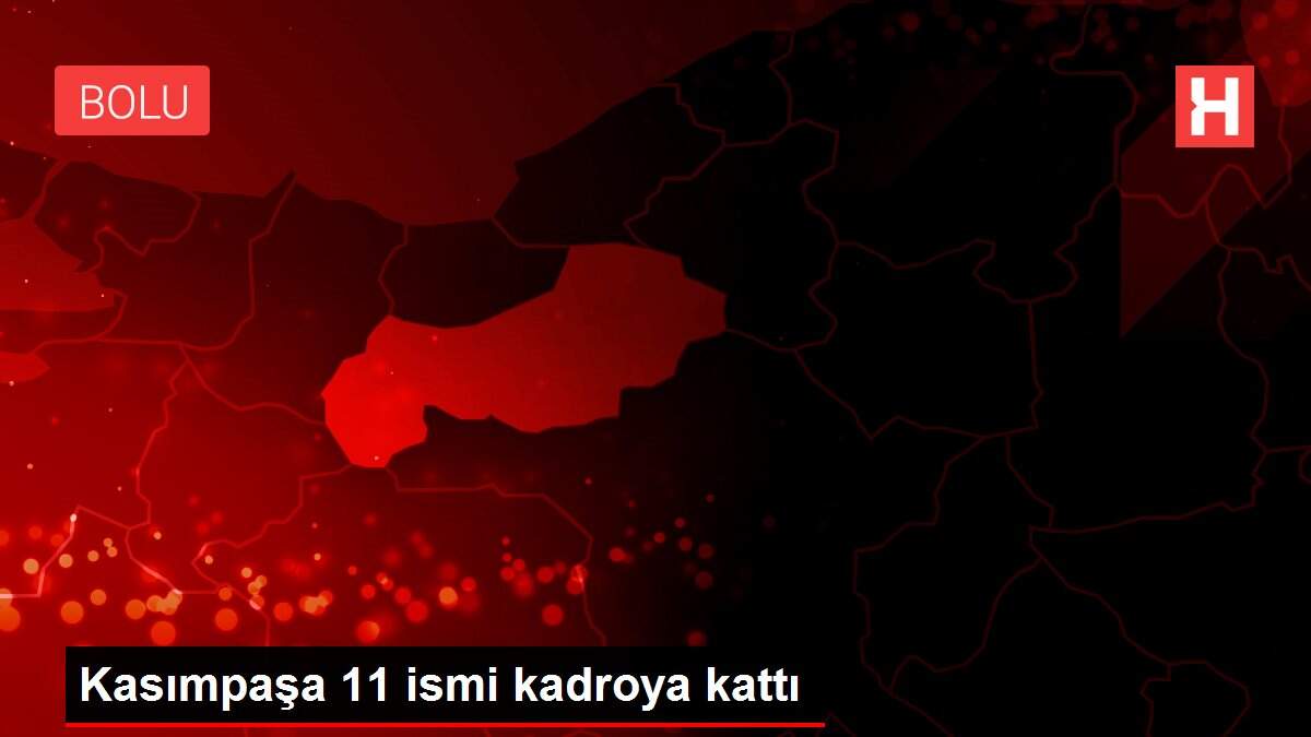 Son dakika haberi: Kasımpaşa 11 ismi kadroya kattı