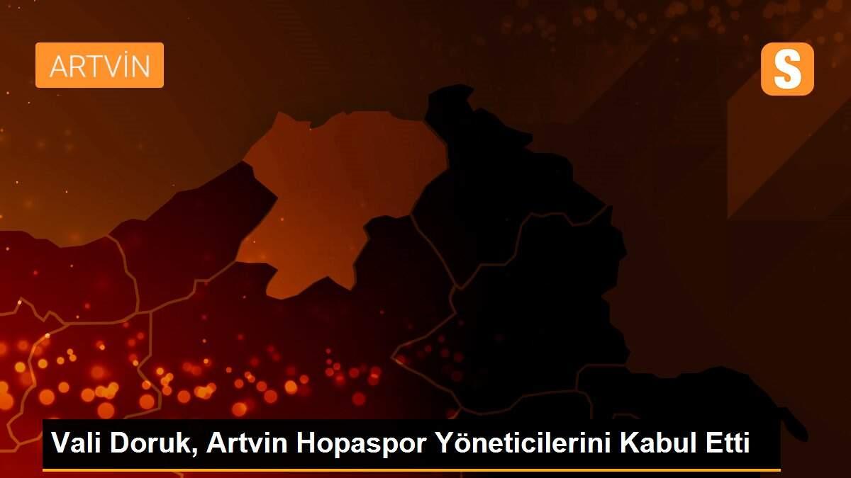 Vali Doruk, Artvin Hopaspor Yöneticilerini Kabul Etti