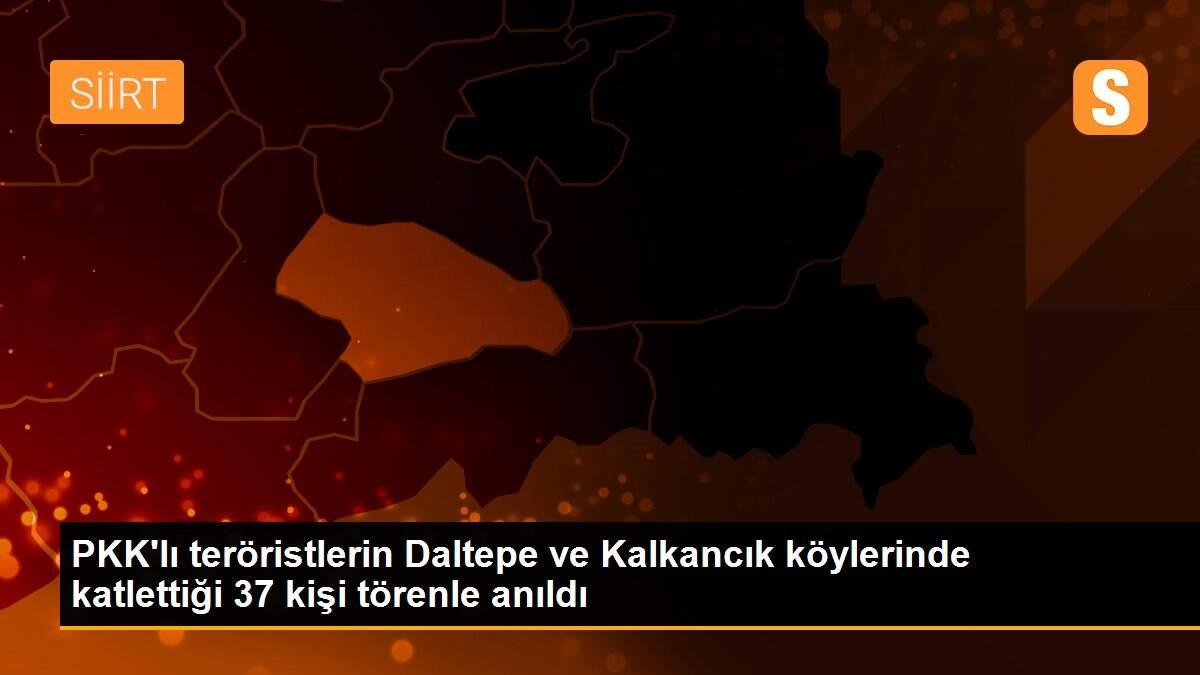 PKK\'lı teröristlerin Daltepe ve Kalkancık köylerinde katlettiği 37 kişi törenle anıldı