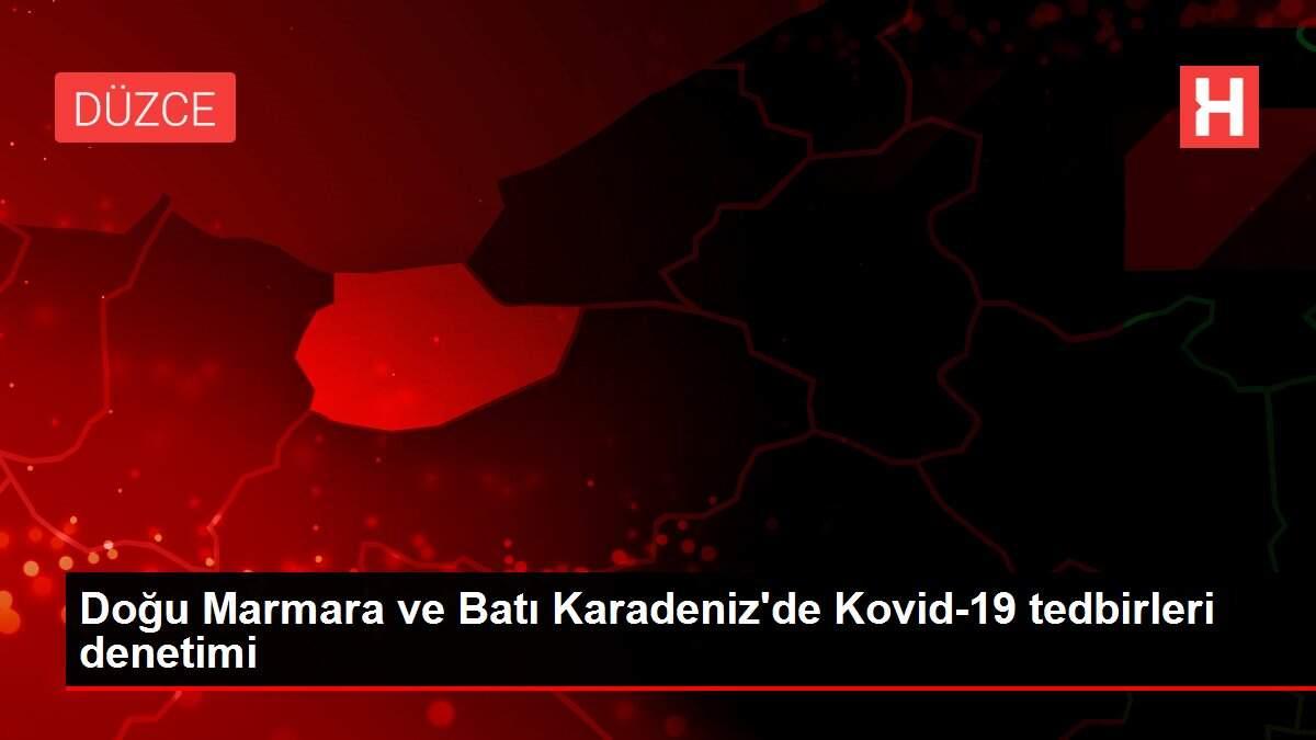 Doğu Marmara ve Batı Karadeniz'de Kovid-19 tedbirleri denetimi