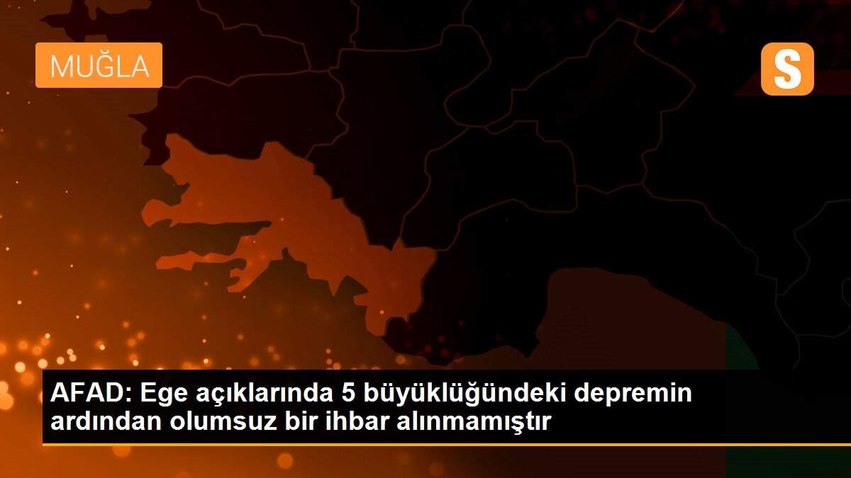 Son dakika haberi! AFAD: Ege açıklarında 5 büyüklüğündeki depremin ardından olumsuz bir ihbar alınmamıştır