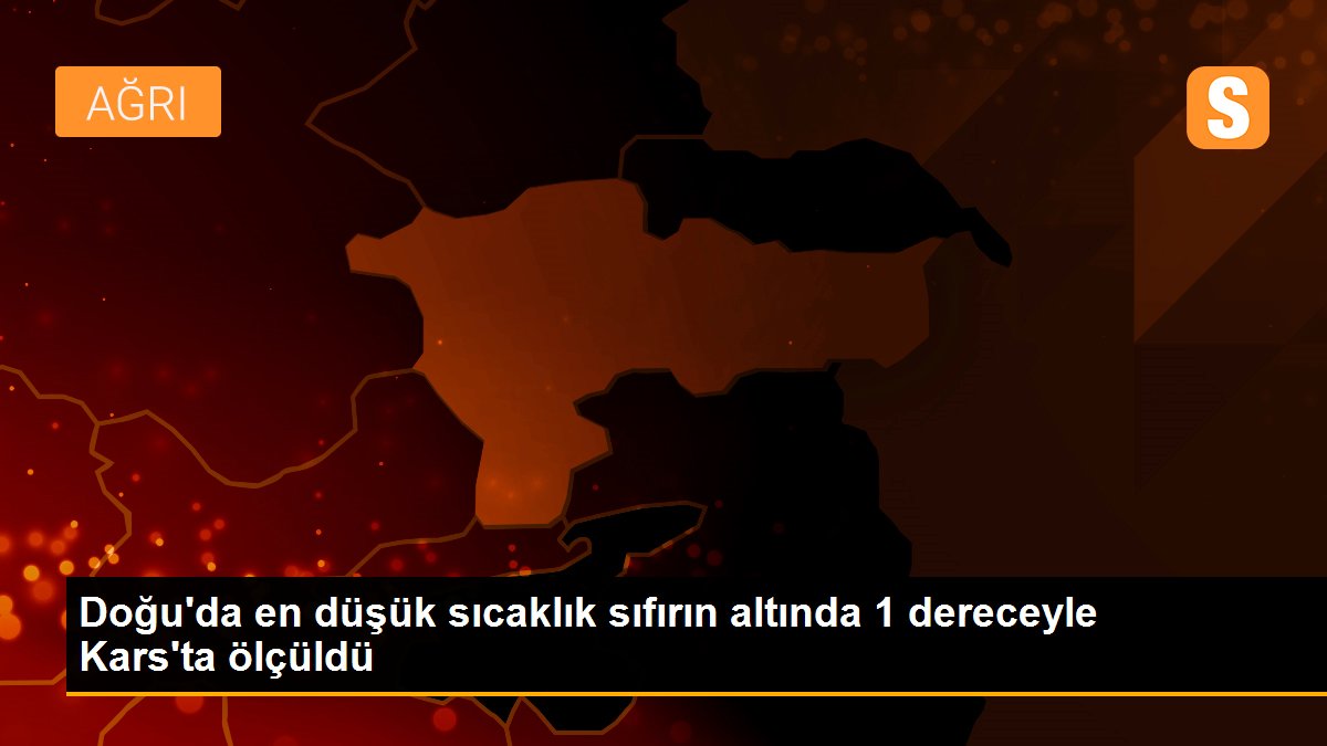 Doğu\'da en düşük sıcaklık sıfırın altında 1 dereceyle Kars\'ta ölçüldü