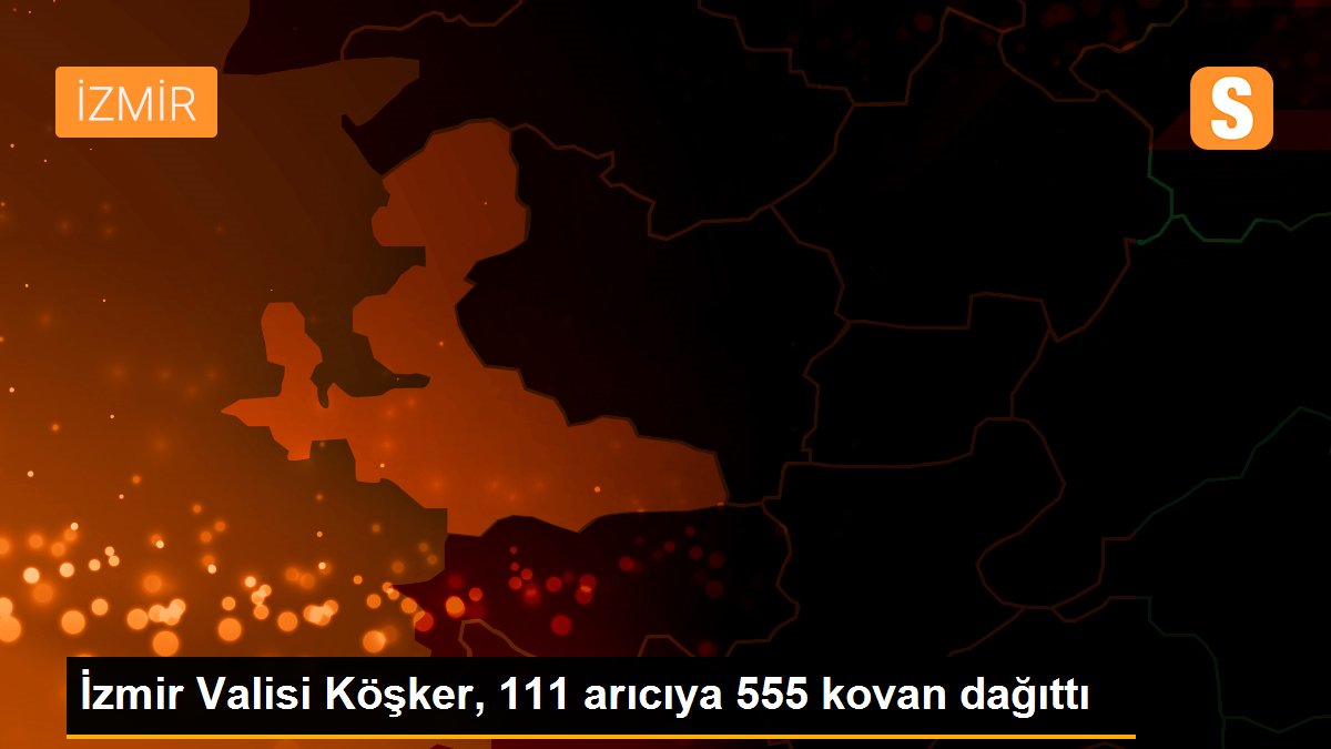 İzmir Valisi Köşker, 111 arıcıya 555 kovan dağıttı