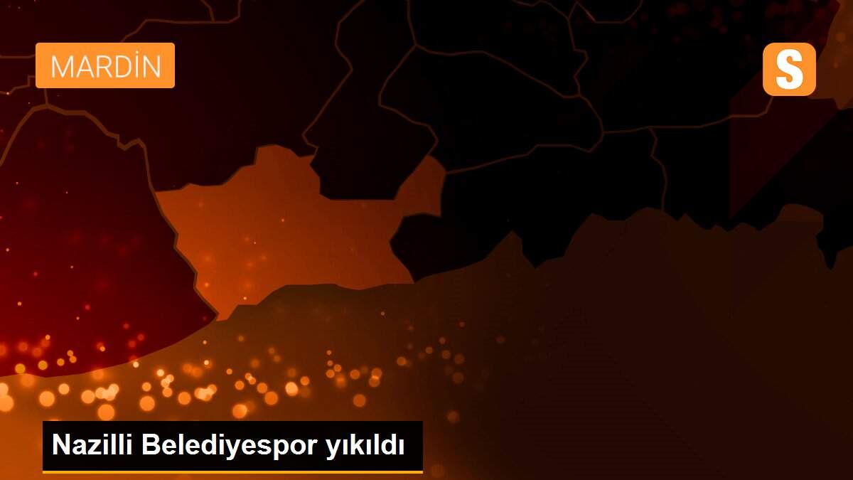 Nazilli Belediyespor yıkıldı