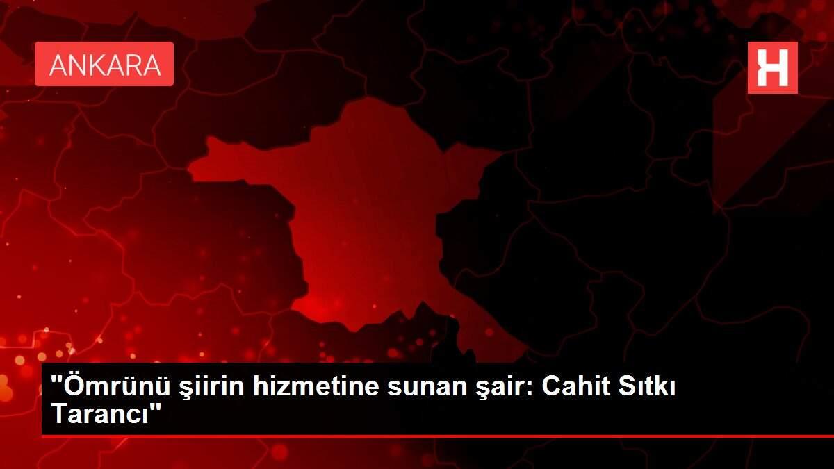 'Ömrünü şiirin hizmetine sunan şair: Cahit Sıtkı Tarancı'