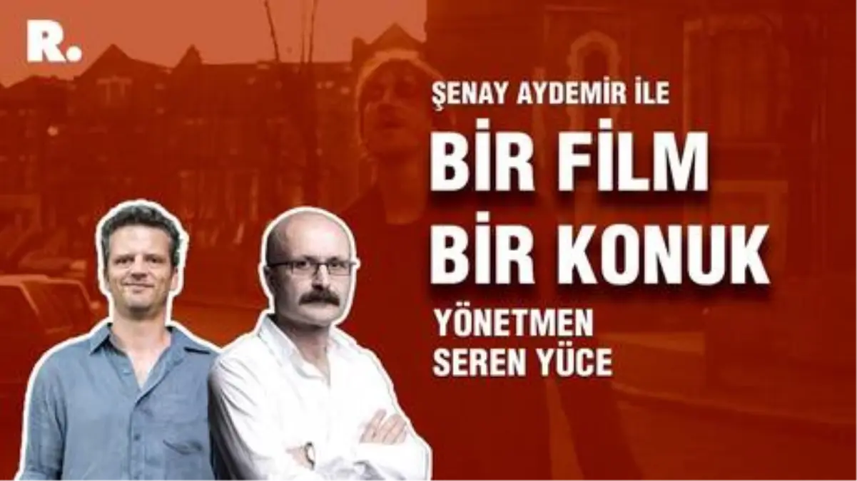 Bir Film Bir Konuk... Seren Yüce ile "Naked"